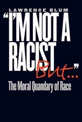 "I'm not a Racist, but..."