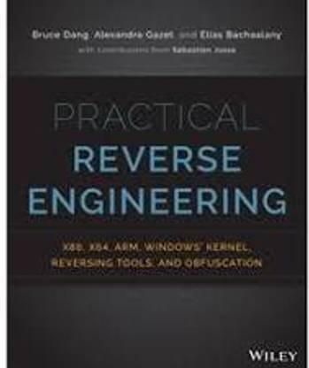 Practical Reverse Engineering: x86, x64, ARM, Windows Kernel, Reversing Tools, and Obfuscation