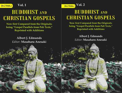 Buddhist and Christian Gospels: Now first Compared from the Originals: being “Gospel Parallels from Pali Texts,” Reprinted with Additions Volume 2 Vols. set