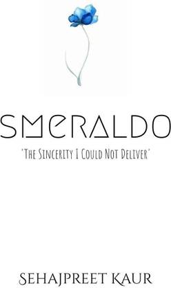 Smeraldo  - 'The Sincerity I could Not Deliver'