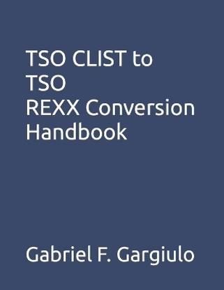 TSO CLIST to TSO REXX Conversion Handbook