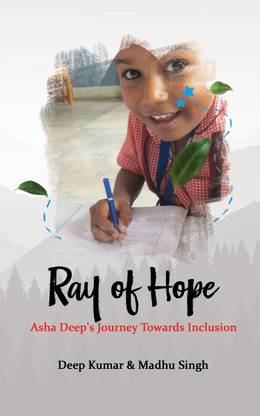Ray of Hope Asha Deeps Journey Towards Inclusion