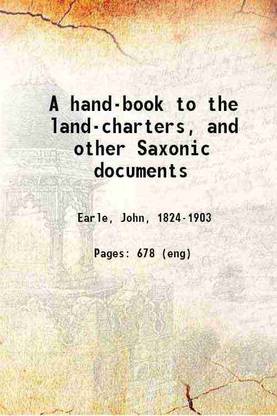 A hand-book to the land-charters, and other Saxonic documents 1888 [Hardcover]