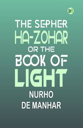 The Sepher Ha-Zohar Or The Book of Light