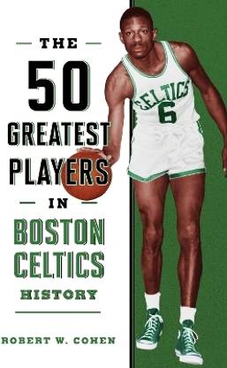 The 50 Greatest Players in Boston Celtics History