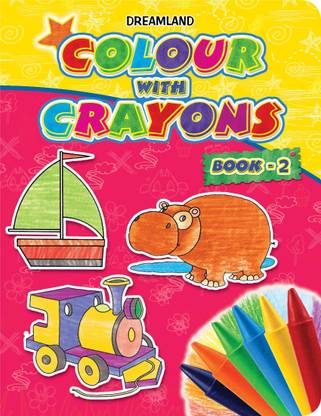 Colour with Crayons Part - 2  - | Fun Coloring Book for Kids Ages 1-6 with Bold Line Illustrations | Perfect Early Learning Activity to Recognise Colours, Improve Pencil Grip & Hand-Eye Coordination