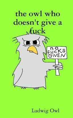 the owl who doesn't give a fuck