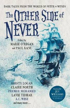 The Other Side of Never: Dark Tales from the World of Peter & Wendy