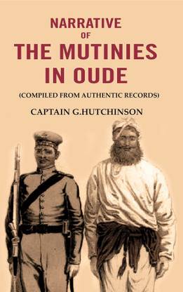 Narrative of the Mutinies in Oude: (Compiled from Authentic Records)