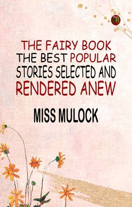 The Fairy Book
The Best Popular Stories Selected and Rendered Anew