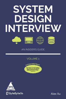 System Design Interview: An insider's guide – Volume 1 (Full Colour Edition)