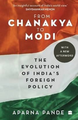 From Chanakya to Modi  - The Evolution Of India's Foreign Policy