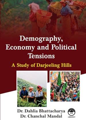 Demography, Economy and Political Tensions: A Study of Darjeeling Hills (1907-2007)