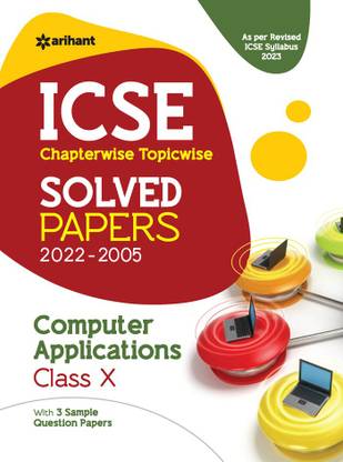 ICSE Chapterwise-Topicwise Solved Papers Computer Applications Class 10 for 2023 Exam (As per Revised ICSE syllabus)