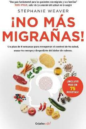 !No mas migranas! / The Migraine Relief Plan : An 8-week Transition to Better Eating, Fewer Headaches, and Optimal Health