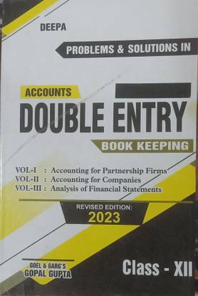 DEEPA PROBLEMS & SOLUTIONS IN ACCOUNTS DOUBLE ENTRY BOOK KEEPINGCLASS-XII (VOL-1, VOL-2, VOL-3)