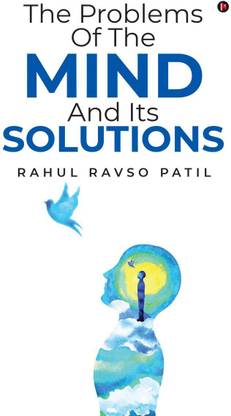 The Problems of the Mind and its Solutions