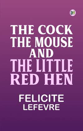 The Cock, The Mouse and the Little Red Hen
