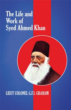The Life and Work of Syed Ahmed Khan