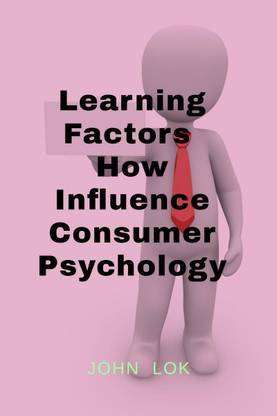 Learning Factors How Influence Consumer Psychology