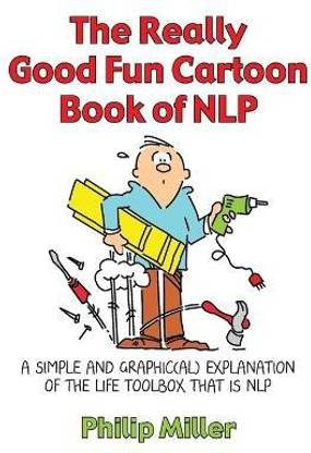 The Really Good Fun Cartoon Book of NLP