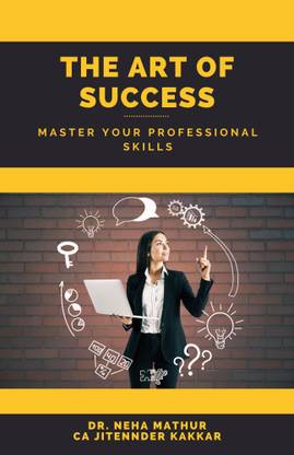 The Art of Sucess: Master Your Professional Skills