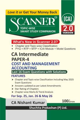 Scanner CA Intermediate | Paper-4: Cost and Management Accounting | For Sep 25, Jan 26 & May 26 Exams | Solved Papers with PYQ (Included May 2025), RTP, MTP, | Shuchita Prakashan
