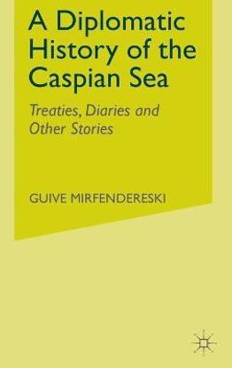 A Diplomatic History of the Caspian Sea