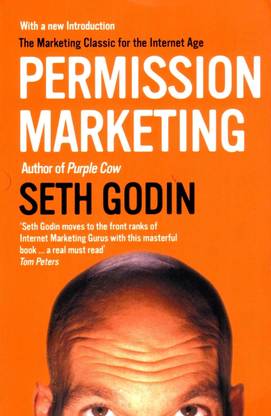 Permission Marketing  - The Marketing Classic for the Internet Age