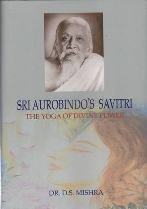 Shri Aurobindo's Savitri The Yoga of Divine Power