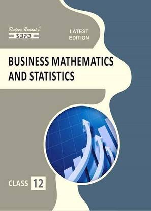 Business Mathematics and Statistics for Class-XIIth  - Latest Edition for Board Examinations 2025-26 | Complete Study Course | NCERT | CBSE Board | State Board Exam Book | School Textbook | Exam Preparations Book 2025-26 | Competitive Exam Books 1 Edition