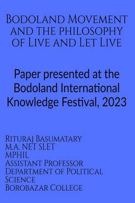 Bodoland Movement and the philosophy of Live and Let Live  - Paper presented at the Bodoland International Knowledge Festival, 2023