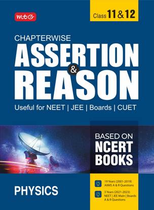 MTG Chapterwise Assertion & Reason For NEET, JEE, CUET & Boards Exam Physics (Class-11 & 12) - Available Previous 19 Years AIIMS & 3 Years NEET and Boards Exam Questions (Based on NCERT Books)