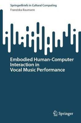 Embodied Human-Computer Interaction in Vocal Music Performance