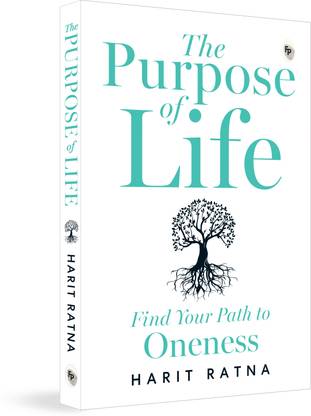 The Purpose of Life: Find Your Path to Oneness