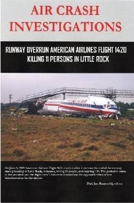 AIR CRASH INVESTIGATIONS - Runway Overrun American Airlines Flight 1420 - Killing 11 Persons In Little Rock