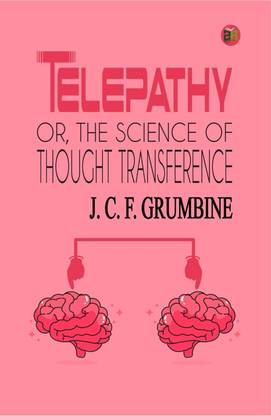 Telepathy, Or, The Science of Thought Transference