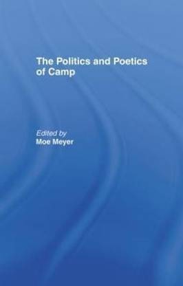 The Politics and Poetics of Camp