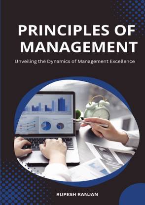 Principles of Management  - Unveiling the Dynamics of Management Excellence