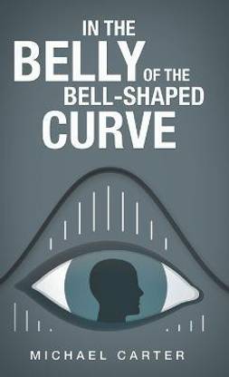 In the Belly of the Bell-Shaped Curve