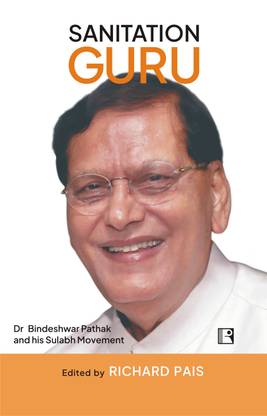 SANITATION GURU: Dr Bindeshwar Pathak and his Sulabh Movement