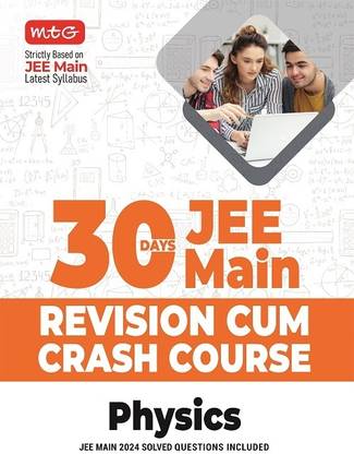 MTG 30 Days JEE Main Revision Cum Crash Course Physics Book For 2025 Exam with Previous Years Question Paper Included | Strictly Based on JEE Main Latest Syllabus