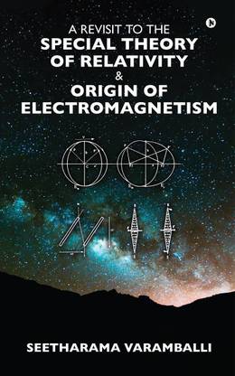 A Revisit to the Special Theory of Relativity &amp;amp; Origin of Electromagnetism  - A Journey through Novel Concepts