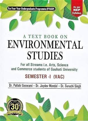 A TEXTBOOK ON ENVIRONMENTAL STUDIES : A TEXTBOOK ON VALUE ADDED COURSE FOR ALL UNDERGRADUATE PROGRAMMES OF 1ST SEMESTER UNDER GAUHATI & ASSAM UNIVERSITY AS PER NEP SYLLABUS