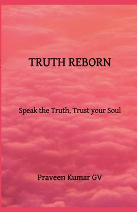 Truth Reborn  - Speak the Truth, Trust your Soul