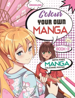 Manga Colouring - Colour Your Own Manga Book 3 | Free Manga Colouring Poster Included | Perfect for Manga Fans Age 4+ | Exciting Series Featuring Detailed Manga Art for Relaxation and Creative Fun