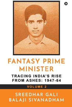 Fantasy Prime Minister (Volume 2)  - Tracing India’s Rise from Ashes: 1947-64