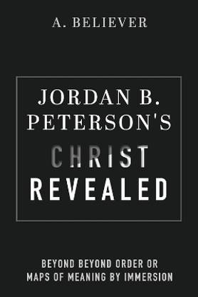 Jordan B. Peterson's Christ Revealed