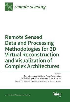 Remote Sensed Data and Processing Methodologies for 3D Virtual Reconstruction and Visualization of Complex Architectures