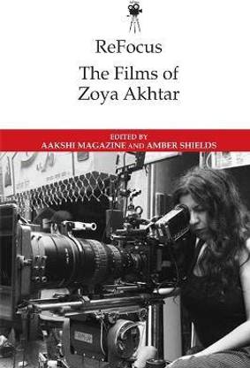 Refocus: the Films of Zoya Akhtar